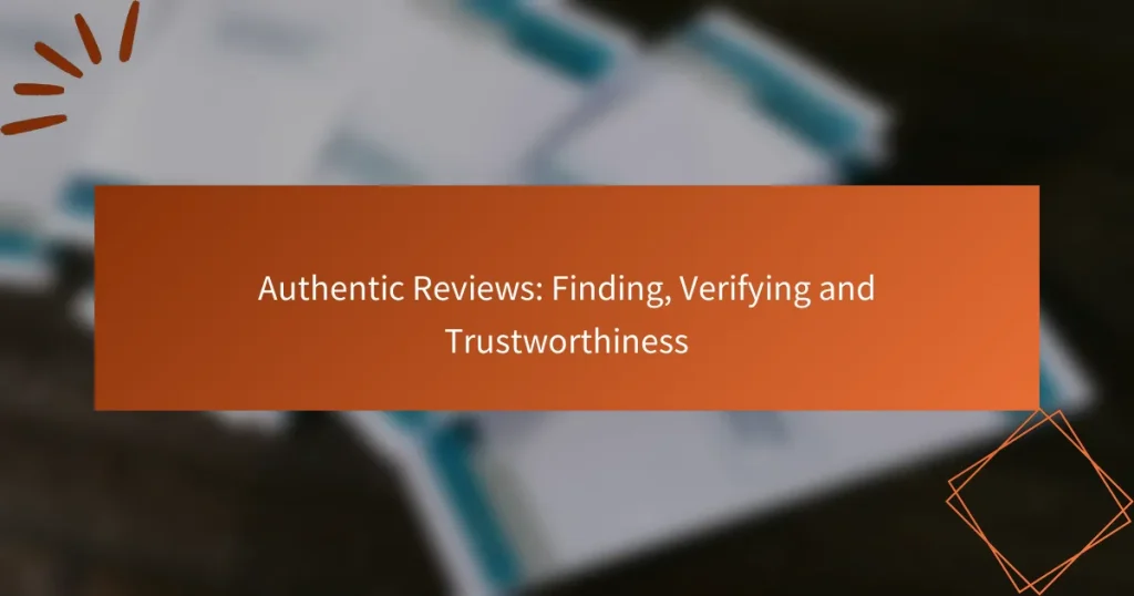 Authentic Reviews: Finding, Verifying and Trustworthiness