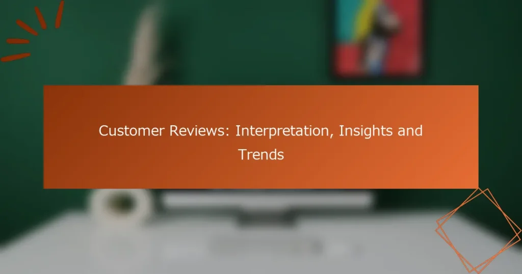 カスタマーレビュー: 解釈、洞察、トレンド
