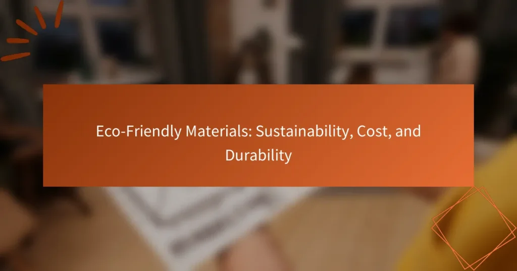Eco-Friendly Materials: Sustainability, Cost, and Durability