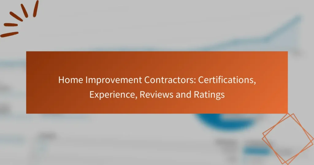 ホームインプルーブメントコントラクターズ:認証、経験、レビューと評価