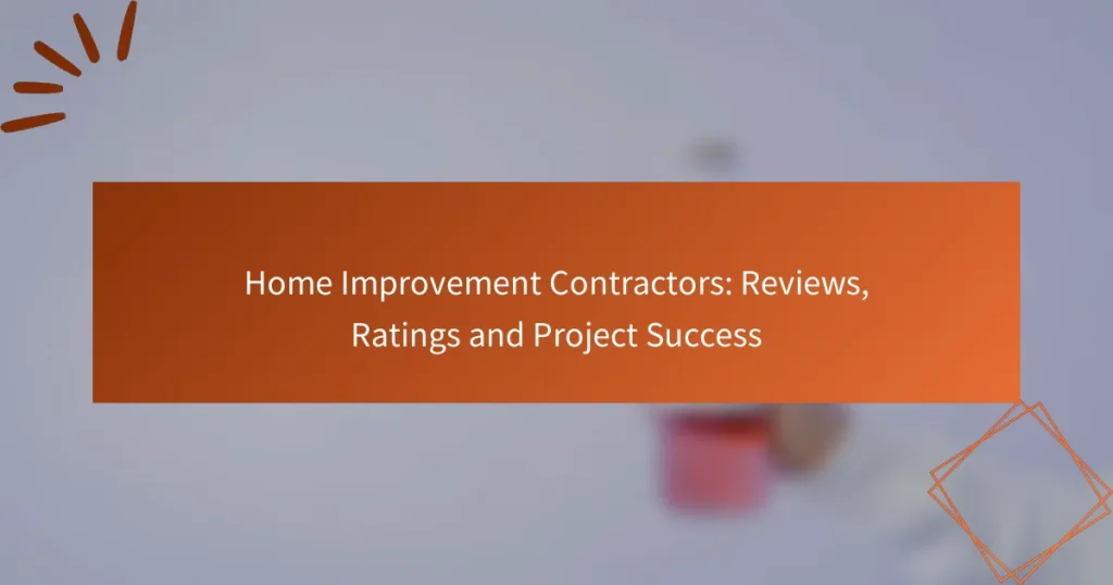 Home Improvement Contractors: Reviews, Ratings and Project Success