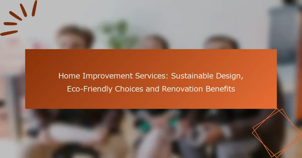 Home Improvement Services: Sustainable Design, Eco-Friendly Choices and Renovation Benefits