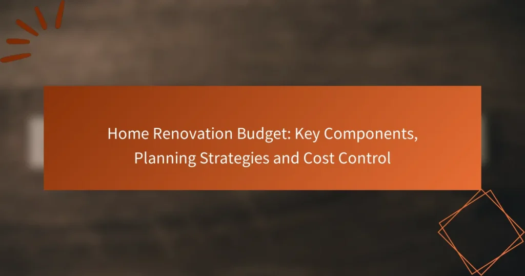 住宅リノベーション予算: 主要構成要素、計画戦略およびコスト管理