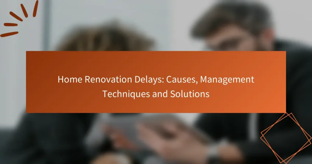 住宅リノベーションの遅延:原因、管理技術およびソリューション