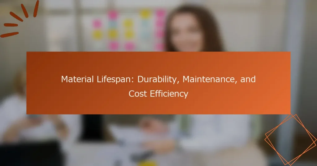 Material Lifespan: Durability, Maintenance, and Cost Efficiency