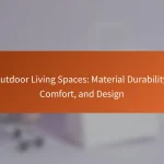 Outdoor Living Spaces: Material Durability, Comfort, and Design