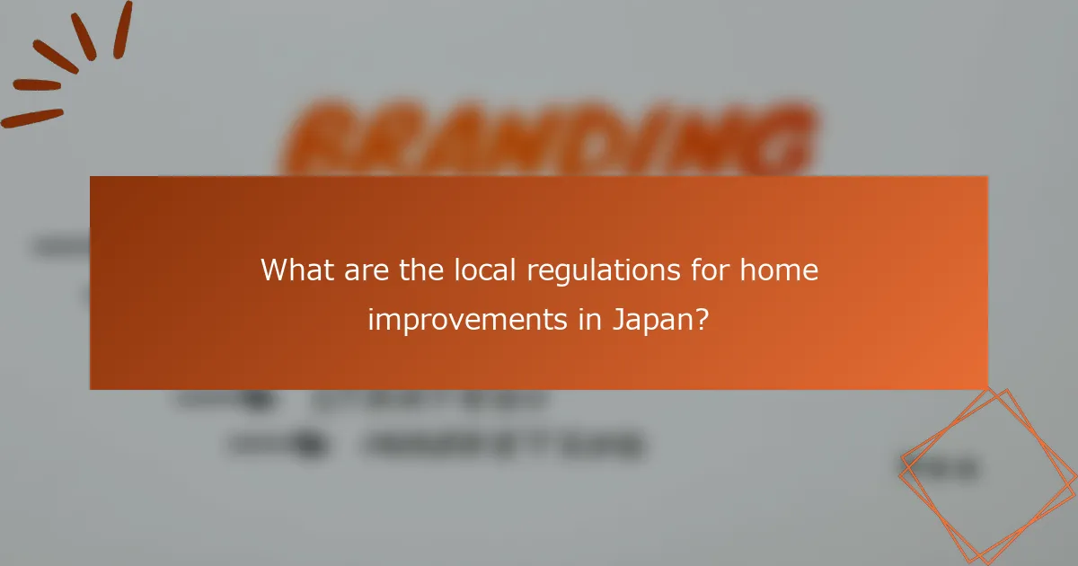 What are the local regulations for home improvements in Japan?